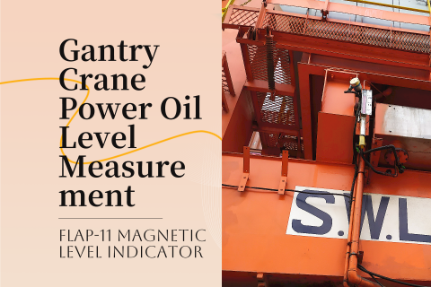 Application of Wide-panel Magnetic Level Indicator in Gantry Crane Power Oil Level Measurement