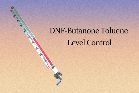 DNF-Butanone Toluene Level Control with Jiwei Magnetic Level Indicators