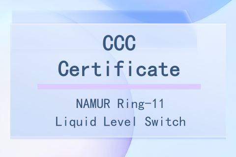 CCC Certificate of NAMUR Ring-11 Liquid Level Switch