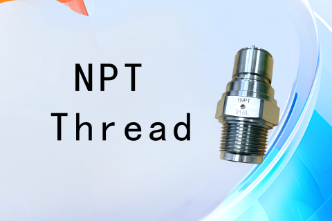 Selection and Installation Precautions of NPT Threads