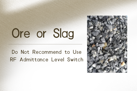 Why RF Admittance Level Switch Cannot Measure Ore or Slag